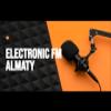 Electronic FM (Казахстан - Алматы)